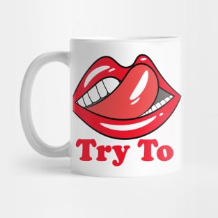 Try to kiss me Mug